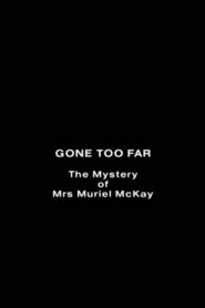 Gone Too Far: The Mystery of Mrs. Muriel McKay 1992 on netflix