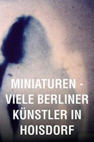 Miniatures: Many Berlin Artists in Hoisdorf 1983 on netflix