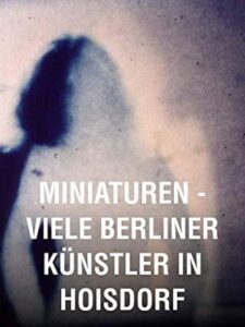 Miniatures: Many Berlin Artists in Hoisdorf 1983 on netflix