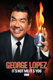 George Lopez: It’s Not Me, It’s You 2012 on netflix