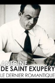 Antoine de Saint-Exupéry, the last romantic 2017 on netflix