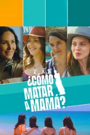 ¿Cómo matar a mamá? 2023 on netflix