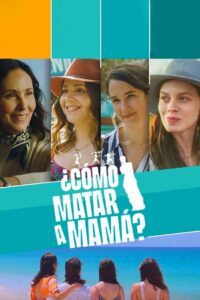 ¿Cómo matar a mamá? 2023 on netflix