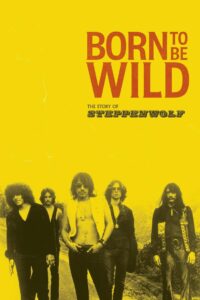 Born to Be Wild: The Story of Steppenwolf 2024 on netflix