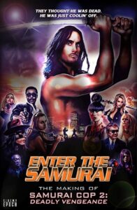 Enter the Samurai: The Making of Samurai Cop 2 2019 on netflix