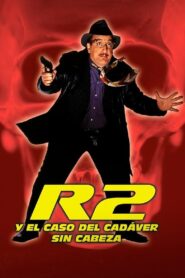 R2 y el caso del cadáver sin cabeza 2005 on netflix