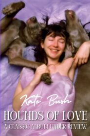 Kate Bush – Hounds of Love: A Classic Album Under Review 2009 on netflix