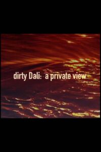 Dirty Dali: A Private View 2007 on netflix
