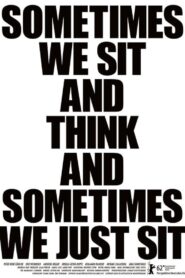 Sometimes We Sit and Think and Sometimes We Just Sit 2012 on netflix