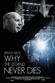 Bruce Willis: Why the Legend Never Dies 2013 on netflix