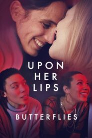 Upon Her Lips: Butterflies 2022 on netflix