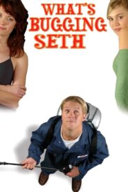 What’s Bugging Seth 2005 on netflix