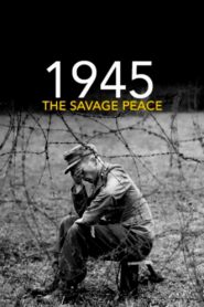 1945: The Savage Peace 2015 on netflix