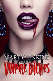 Marty Jenkins and the Vampire Bitches 2006 on netflix