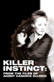 Killer Instinct: From the Files of Agent Candice DeLong 2003 on netflix