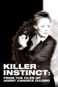 Killer Instinct: From the Files of Agent Candice DeLong 2003 on netflix