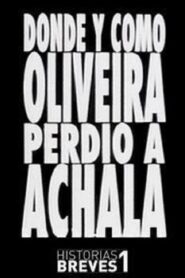 Historias Breves I: Dónde y cómo Oliveira perdió a Achala 1995 on netflix