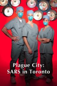 Plague City: SARS in Toronto 2005 on netflix