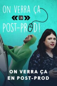 On verra ça en post-prod 2017 on netflix