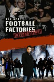The Real Football Factories International 2007 on netflix
