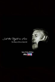 Set the Night on Fire: The Story of Ewan MacColl 2021 on netflix