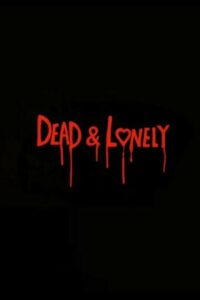 Dead and Lonely 2009 one on netflix