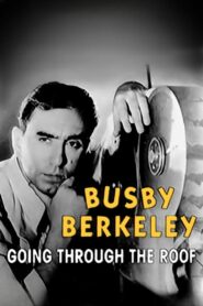 Busby Berkeley: Going Through the Roof Online In Netflix