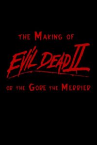 The Making of ‘Evil Dead II’ or The Gore the Merrier Online In Netflix