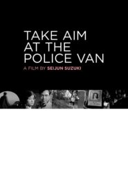 Take Aim at the Police Van Online In Netflix