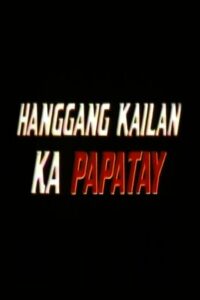 Hanggang Kailan Ka Papatay Online In Netflix