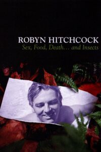Robyn Hitchcock: Sex, Food, Death… and Insects Online In Netflix
