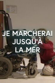 Je marcherai jusqu’à la mer Online In Netflix