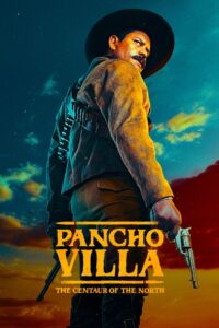 Pancho Villa: The Centaur of the North 2023 one on netflix