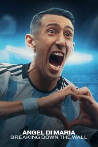 Ángel Di María: Breaking Down the Wall 2024 one on netflix