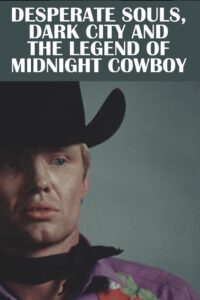Desperate Souls, Dark City and the Legend of Midnight Cowboy Online In Netflix