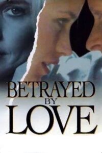 Betrayed by Love Online In Netflix