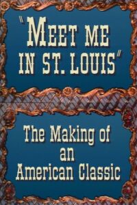 Meet Me in St. Louis: The Making of an American Classic Online In Netflix