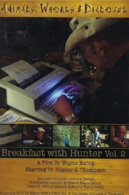 Animals, Whores & Dialogue: Breakfast with Hunter Vol. 2 Online In Netflix