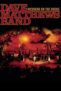 Dave Matthews Band: Weekend On The Rocks Online In Netflix