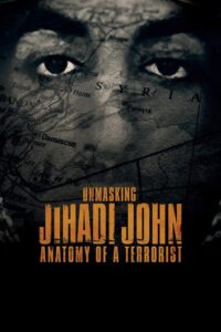 Unmasking Jihadi John: Anatomy of a Terrorist Online In Netflix