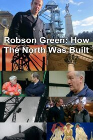 Robson Green: How The North Was Built 2013 one on netflix