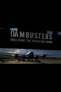 Dambusters: Building the Bouncing Bomb Online In Netflix